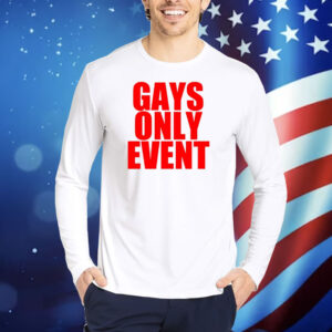 Gays Only Event TShirts