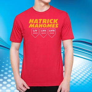 Hatrick Mahomes Hatrick Liv 2020 Lvii 2023 Lviii 2024 T-Shirt