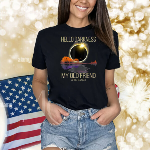 Hello Darkness My Old Friend Solar Eclipse April 08, 2024 Shirts