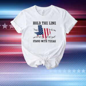 Hold The Line Stand With Texas Border Razor Wire T-Shirt