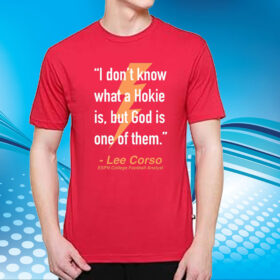 I Don't Know What A Hokie Is But God Is One Of Them Lee Corso T-Shirt