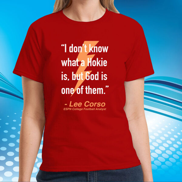 I Don't Know What A Hokie Is But God Is One Of Them Lee Corso Tee Shirt