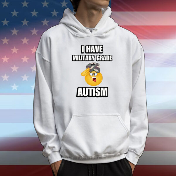 I Have Military Grade Autism T-Shirts