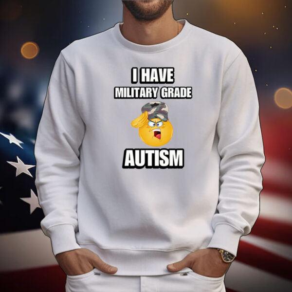 I Have Military Grade Autism Tee Shirts