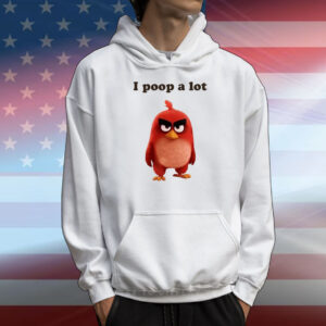 I Poop A Lot Angry Birds T-Shirts