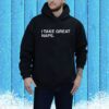 I Take Great Naps Hoodie Shirt