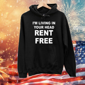 I'm Living In Your Head Rent Free T-Shirts