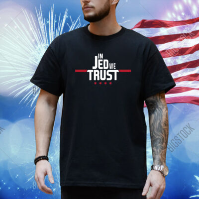 In Jed We Trust Shirt