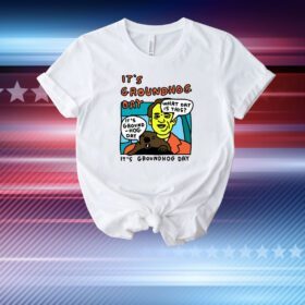 It's Groundhog Day What Day Is This T-Shirt