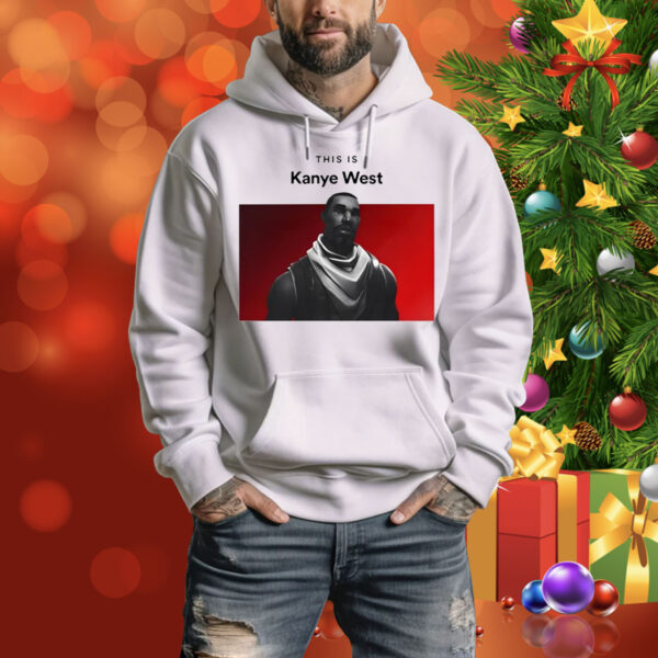 Kanye West This Is Fortnite Guy Hoodie Shirt