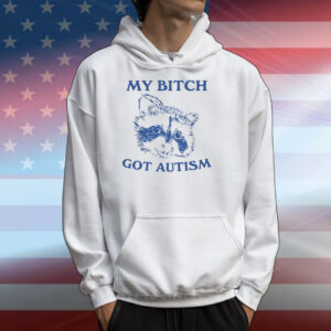 My Bitch Got Autism Racoon T-Shirts