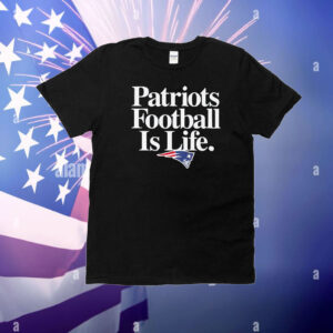 New England Patriots Football Is Life T-Shirt