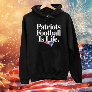 New England Patriots Football Is Life T-Shirts