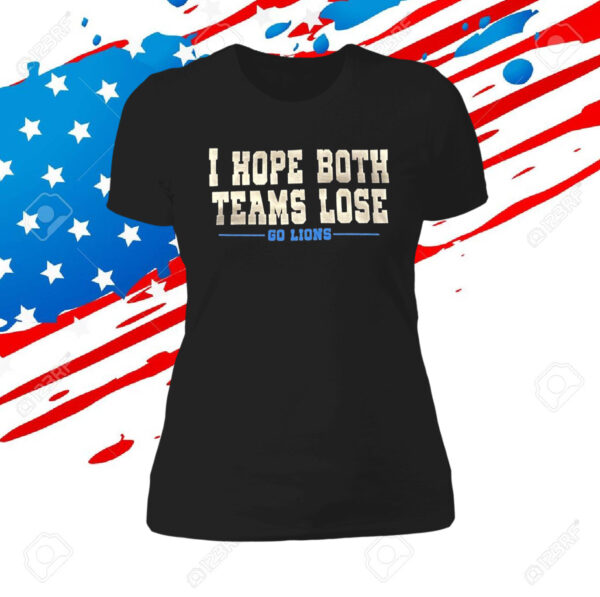 Official I Hope Both Teams Lose Go Lions TShirts