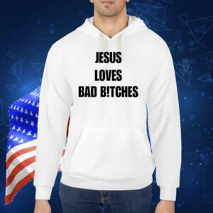 Quan Content Jesus Loves Bad B!Tches TShirt