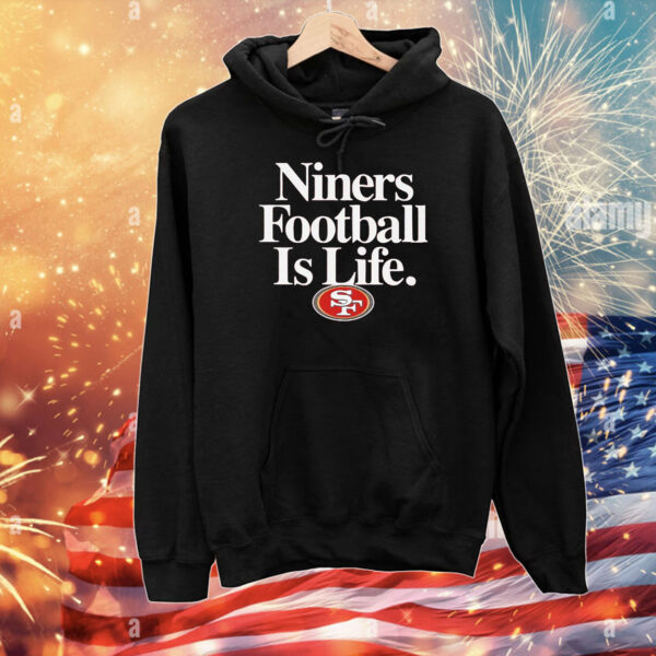 San Francisco 49ers Football Is Life T-Shirts