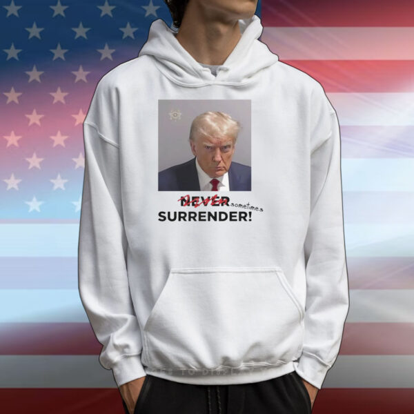 Sometimes Surrender Trump Mugshot T-Shirts