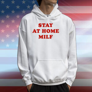 Stay At Home Milf T-Shirts