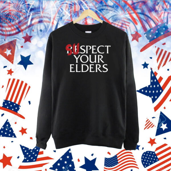 Suspect Your Elders TShirt