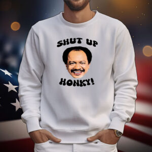 The Jeffersons Shut Up Honky T-Shirts