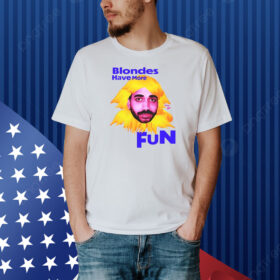 The Ravi Blondes Have More Fun Shirt