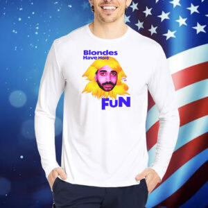 The Ravi Blondes Have More Fun TShirts