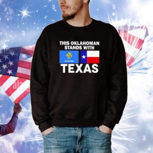 This Oklahoman Stands With Texas Tee Shirts