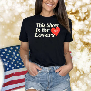 This Show is for NH Lovers TShirt