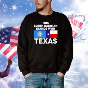This South Dakotan Stands With Texas Shirts