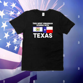 This West-Virginian Stands With Texas T-Shirt