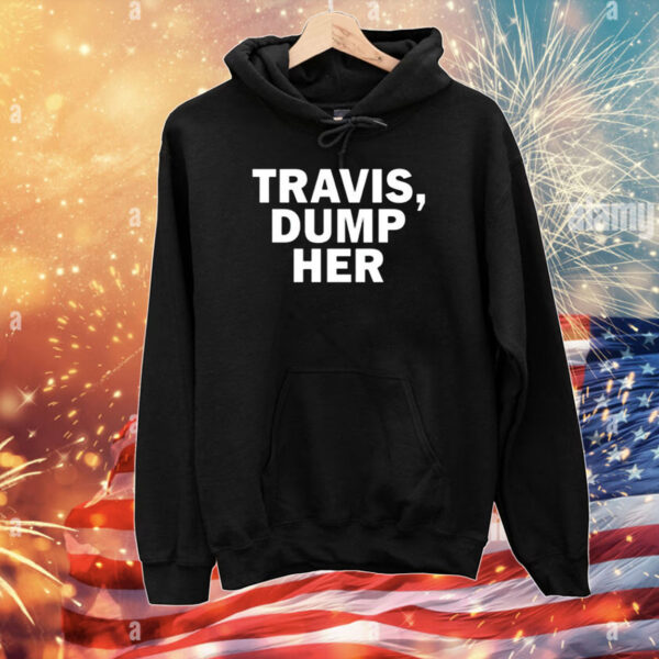 Travis Dump Her Tee Shirts