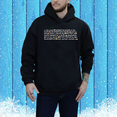 Ur The Worst What Bitch On The Earth Hoodie Shirt