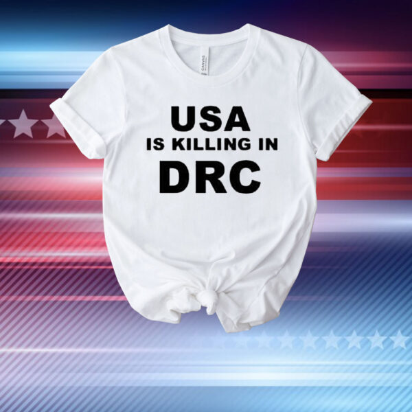 Usa Is Killing In Drc Shirt