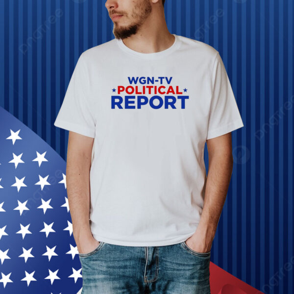 Wgn-Tv Political Report Shirt