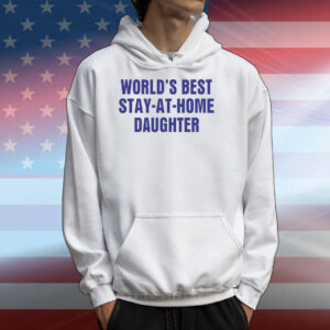 World's Best Stay At Home Daughte T-Shirt
