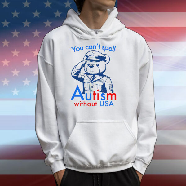 You Can't Spell Autism Without USA T-Shirts
