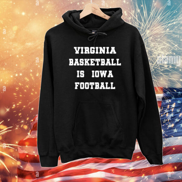 A Tailgate Report Virginia Weairng Basketball is Iowa Football T-Shirts