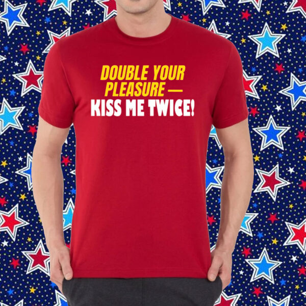 Banter-Baby Double Your Pleasure Kiss Me Twice Shirt