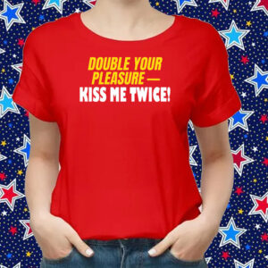 Banter-Baby Double Your Pleasure Kiss Me Twice Shirts