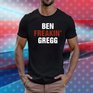 Ben Freakin' Gregg Tee Shirts