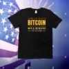 Bitcoin I Trust Bitcoin More Than I Trust My Bank New T-Shirt