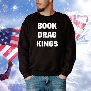 Book Drag Kings Tee Shirts