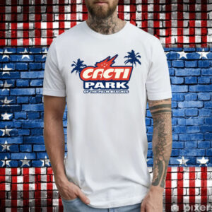 Cacti Park Of The Palm Beaches Tee Shirts