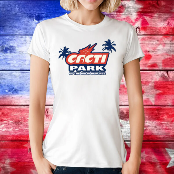 Cacti Park Of The Palm Beaches T-Shirts