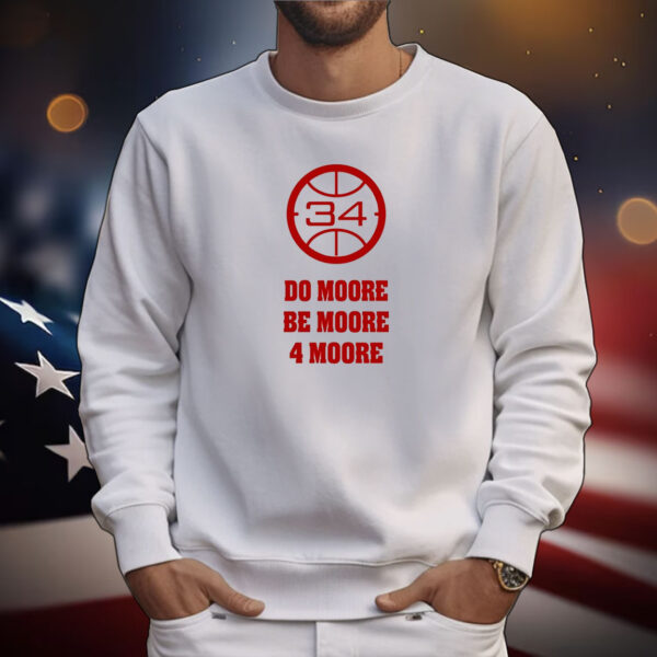 Do Moore Be Moore 4 Moore Tee Shirts