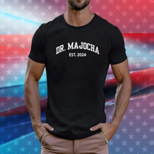 Dr Majocha Est 2024 Tee Shirts