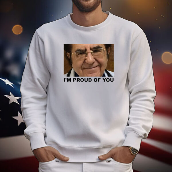 Dr. Now I'm Proud Of You T-Shirts