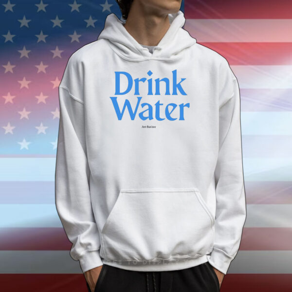 Drink Water T-Shirts