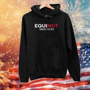 Equinot #Banforlife T-Shirts