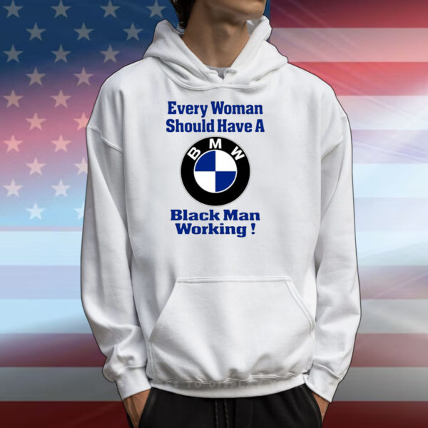Every Woman Should Have A Black Man Working T-Shirts